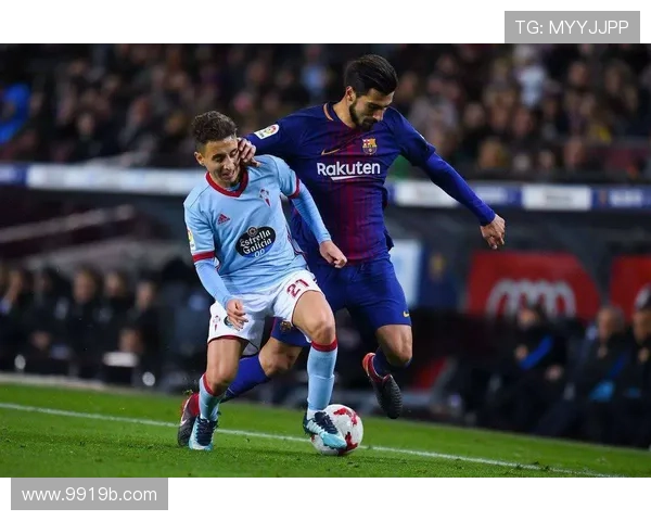 巴塞罗那对阵塞尔塔在线直播：西甲联赛精彩对决不容错过